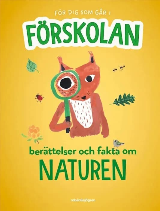 För dig som går i förskolan Berättelser och fakta om naturen