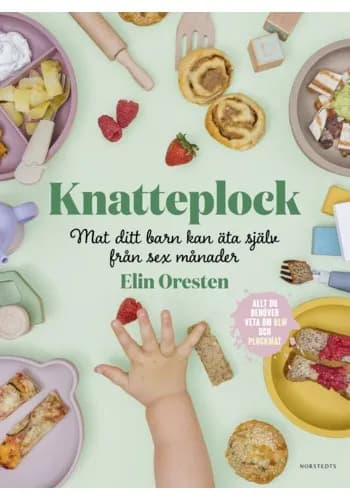 Knatteplock Mat ditt barn kan äta själv från sex månader