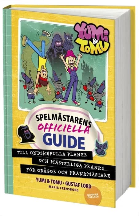 Yumi & Tomu Spelmästarens officiella guide till ondskefulla planer och mästerliga pranks för odågor och prankmästare